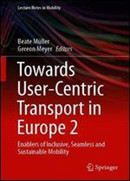 Towards User-centric Transport In Europe 2: Enablers Of Inclusive, Seamless And Sustainable Mobility