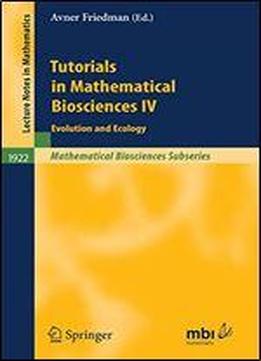 Tutorials In Mathematical Biosciences Iv: Evolution And Ecology