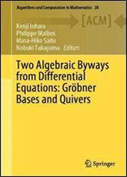 Two Algebraic Byways From Differential Equations: Grbner Bases And Quivers