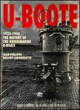 U-boote 1935-1945: The History Of The Kriegsmarine U-boats