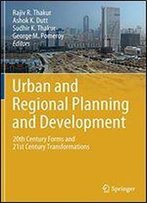 Urban And Regional Planning And Development: 20th Century Forms And 21st Century Transformations