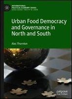 Urban Food Democracy And Governance In North And South