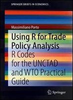 Using R For Trade Policy Analysis: R Codes For The Unctad And Wto Practical Guide