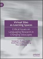 Virtual Sites As Learning Spaces: Critical Issues On Languaging Research In Changing Eduscapes