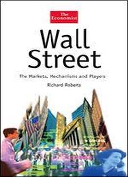 Wall Street: The Markets, Mechanisms And Players
