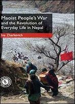 War, Maoism And Everyday Revolution In Nepal