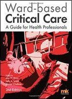 Ward-Based Critical Care: A Guide For Health Professionals 2016