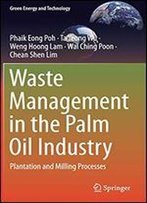 Waste Management In The Palm Oil Industry: Plantation And Milling Processes