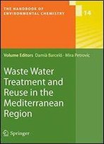 Waste Water Treatment And Reuse In The Mediterranean Region