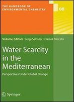Water Scarcity In The Mediterranean: Perspectives Under Global Change