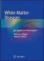 White Matter Diseases: An Update For Neurologists