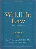 Wildlife Law, Second Edition: A Primer