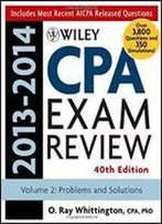 Wiley Cpa Examination Review 2013-2014, Problems And Solutions (Volume 2)