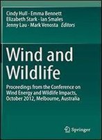 Wind And Wildlife: Proceedings From The Conference On Wind Energy And Wildlife Impacts, October 2012, Melbourne, Australia