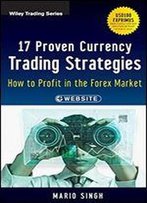17 Proven Currency Trading Strategies, + Website: How To Profit In The Forex Market