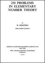 250 Problems In Elementary Number Theory (Modern Analytic And Computational Methods In Science And Mathematics)