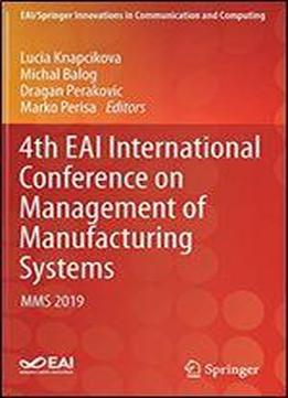 4th Eai International Conference On Management Of Manufacturing Systems: Mms 2019