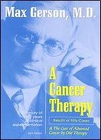 A Cancer Therapy: Results Of Fifty Cases And, The Cure Of Advanced Cancer By Diet Therapy : A Summary Of 30 Years Of Clinical Experimentation