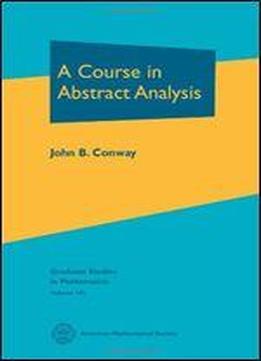 A Course In Abstract Analysis