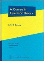 A Course In Operator Theory (Graduate Studies In Mathematics, Vol. 21)