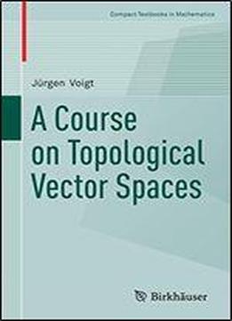 A Course On Topological Vector Spaces Download