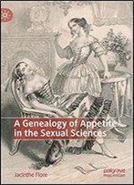 A Genealogy Of Appetite In The Sexual Sciences