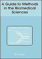 A Guide To Methods In The Biomedical Sciences
