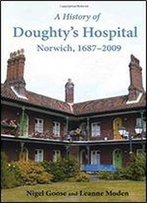 A History Of Doughty's Hospital, Norwich, 1687-2009