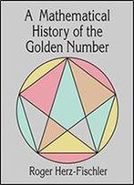 A Mathematical History Of The Golden Number