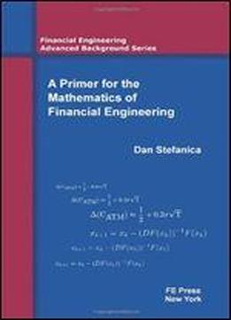 A Primer For The Mathematics Of Financial Engineering & Solutions Manual