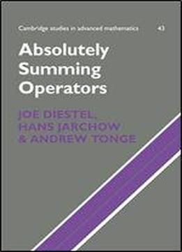Absolutely Summing Operators (cambridge Studies In Advanced Mathematics)