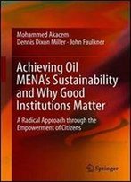 Achieving Oil Menas Sustainability And Why Good Institutions Matter: A Radical Approach Through The Empowerment Of Citizens