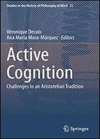 Active Cognition: Challenges To An Aristotelian Tradition