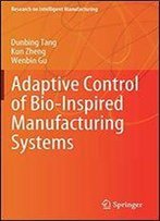 Adaptive Control Of Bio-Inspired Manufacturing Systems