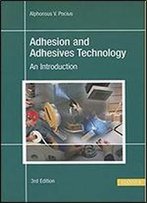 Adhesion And Adhesives Technology 3e: An Introduction