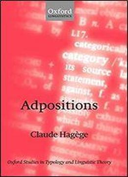 Adpositions (oxford Studies In Typology And Linguistic Theory)