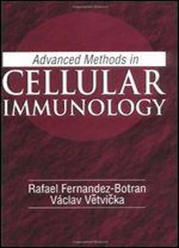 Advanced Methods In Cellular Immunology