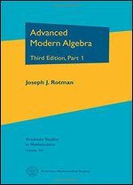 Advanced Modern Algebra (graduate Studies In Mathematics)