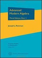 Advanced Modern Algebra (Graduate Studies In Mathematics)
