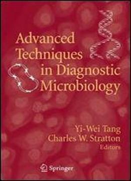 Advanced Techniques In Diagnostic Microbiology 1e
