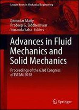 Advances In Fluid Mechanics And Solid Mechanics: Proceedings Of The 63rd Congress Of Istam 2018