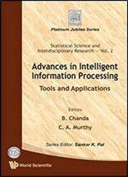 Advances In Intelligent Information Processing: Tools And Applications (statistical Science And Interdisciplinary Research, Vol. 2)