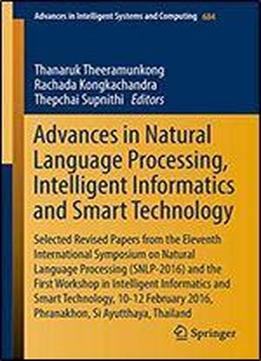 Advances In Natural Language Processing, Intelligent Informatics And Smart Technology: Selected Revised Papers From The Eleventh International Symposium On Natural Language Processing (snlp-2016)