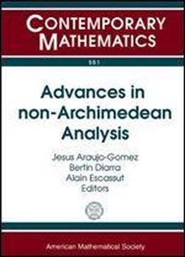 Advances In Non-archimedean Analysis: 11th International Conference P-adic Functional Analysis July 5-9, 2010 Universite Blaise Pascal, Clermont-ferrand, France (contemporary Mathematics)