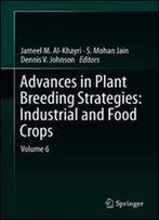 Advances In Plant Breeding Strategies: Industrial And Food Crops
