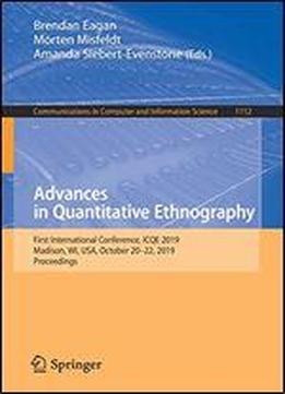 Advances In Quantitative Ethnography: First International Conference, Icqe 2019, Madison, Wi, Usa, October 20-22, 2019, Proceedings (communications In Computer And Information Science)