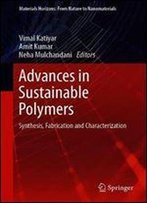 Advances In Sustainable Polymers: Synthesis, Fabrication And Characterization