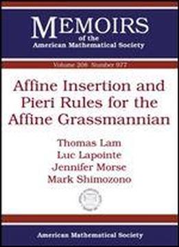 Affine Insertion And Pieri Rules For The Affine Grassmannian (memoirs Of The American Mathematical Society)
