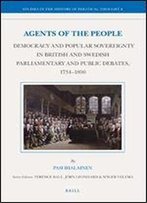 Agents Of The People: Democracy And Popular Sovereignty In British And Swedish Parliamentary And Public Debates, 1734-1800