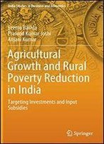Agricultural Growth And Rural Poverty Reduction In India: Targeting Investments And Input Subsidies
